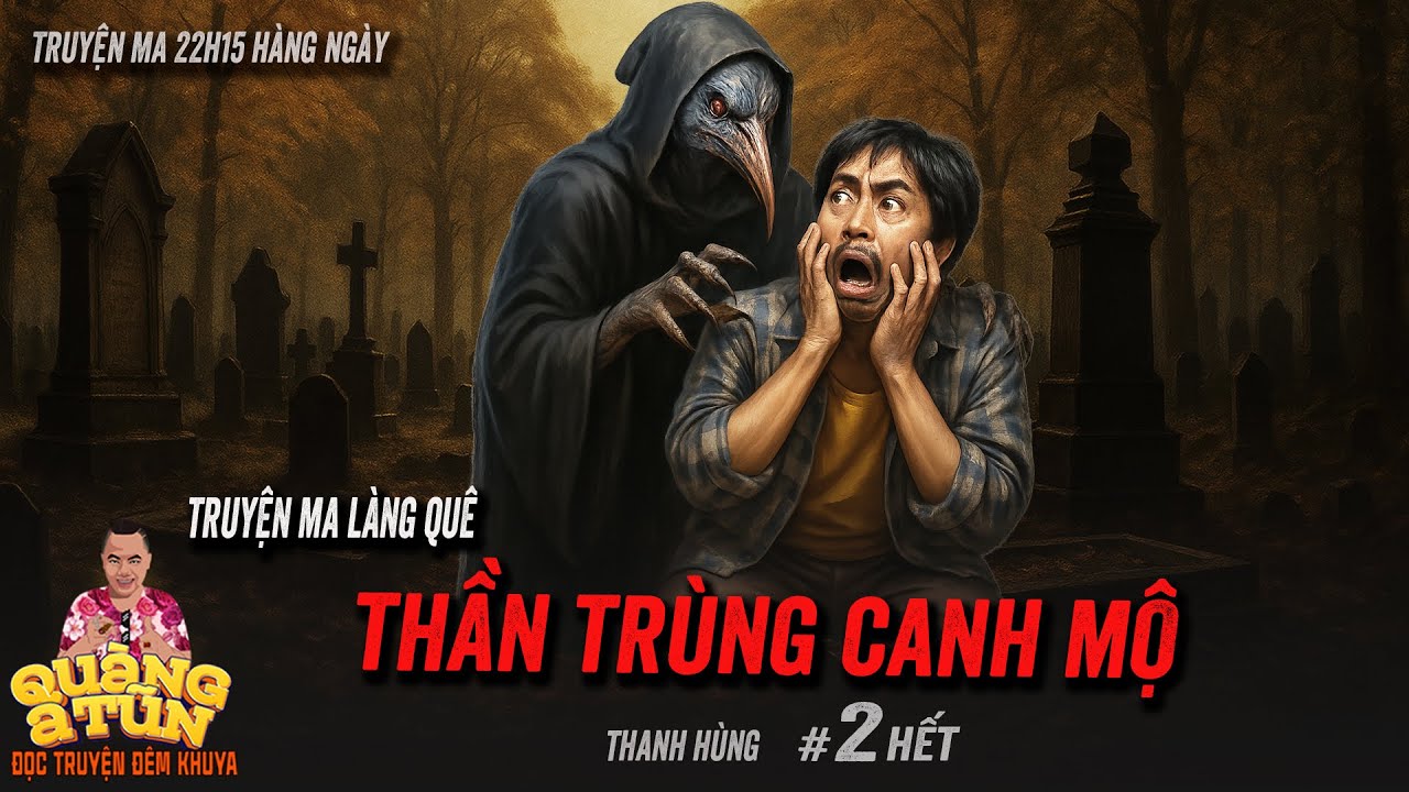 Truyện ma l&agrave;ng qu&ecirc; Qu&agrave;ng A Tũn : THẦN TR&Ugrave;NG CANH MỘ tập 2 hết