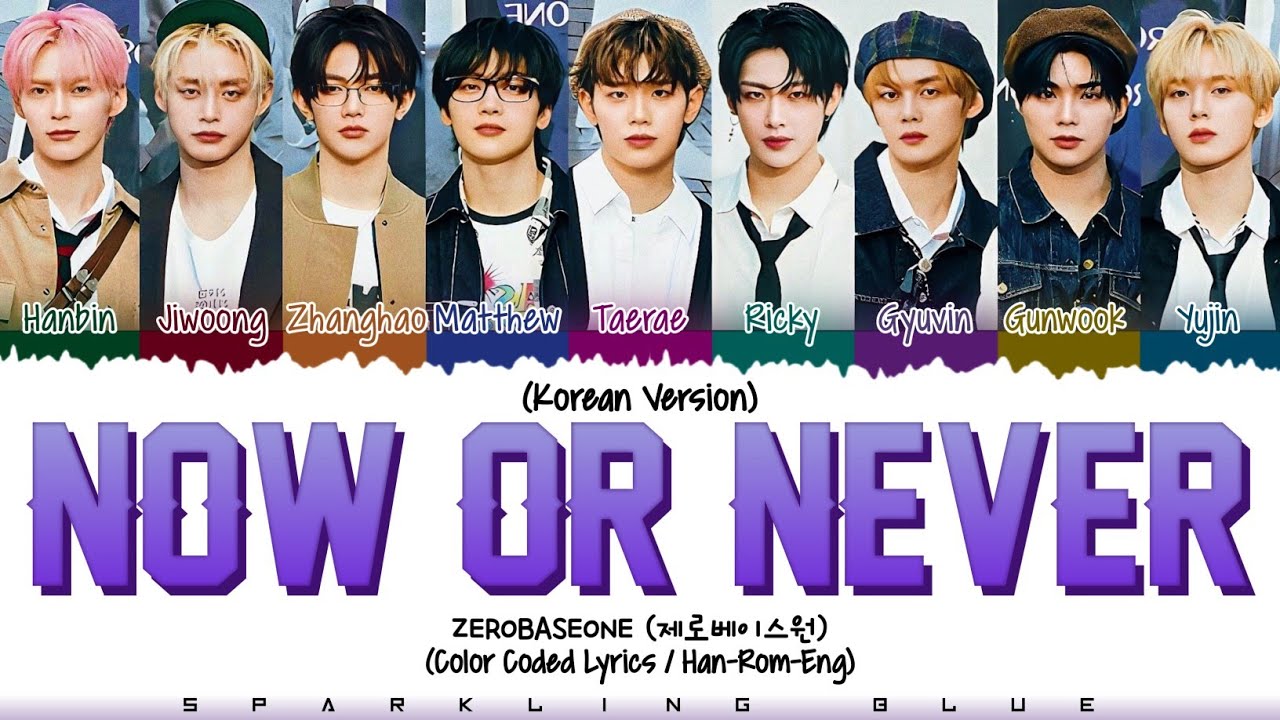 ZEROBASEONE (제로베이스원) 'NOW OR NEVER (KOREAN VERSION)' Lyrics [Color Coded Han_Rom_Eng]