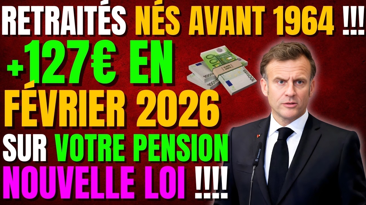 🚨 Retraités nés avant 1964 : +127€ en février 2026 sur votre pension | Nouvelle loi