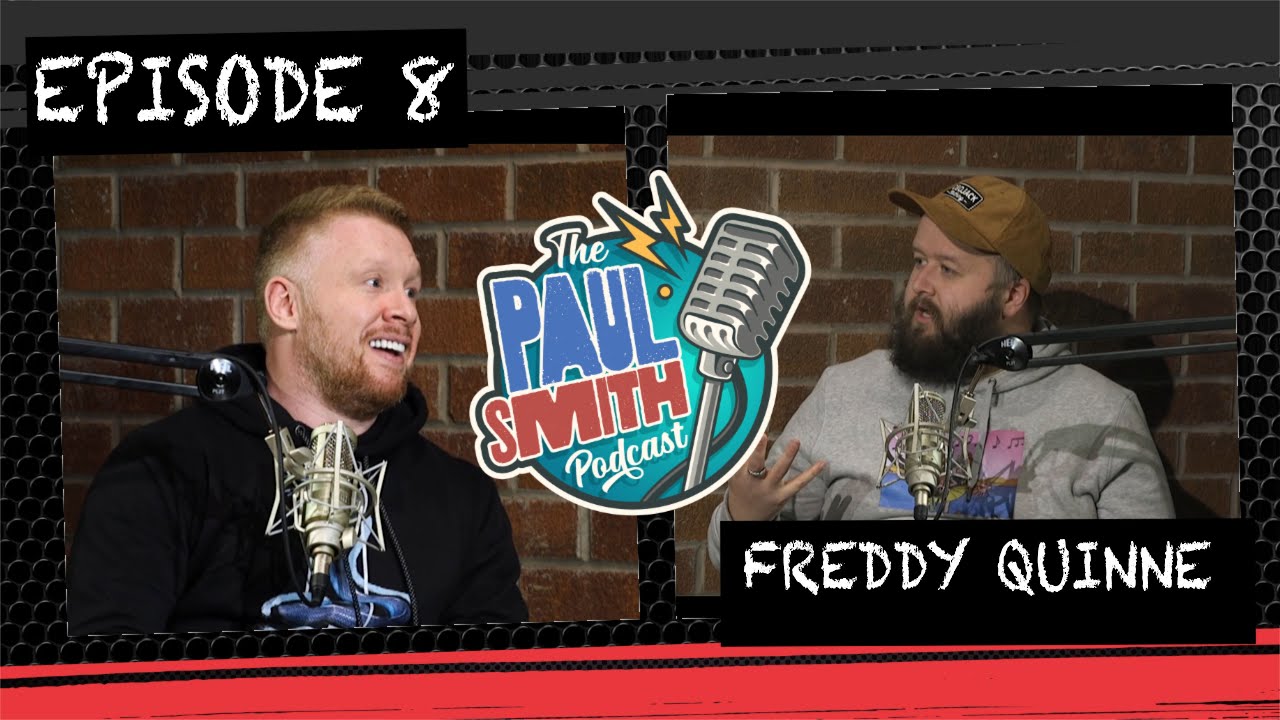 Ep8 With Freddy Quinne - The Paul Smith Podcast