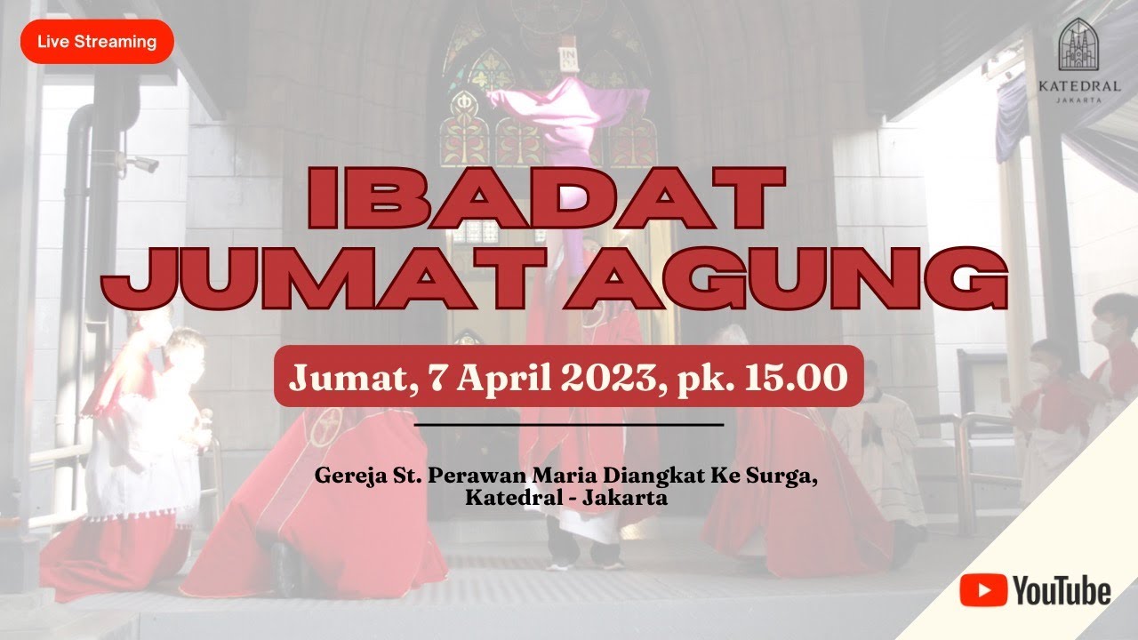 IBADAT JUMAT AGUNG - JUMAT, 07 APRIL 2023, PK 15.00 WIB