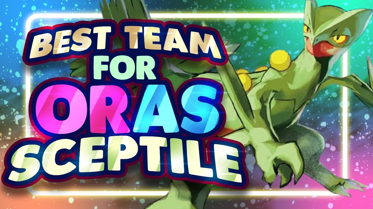 Best Team for Hoenn Sceptile (ORAS)