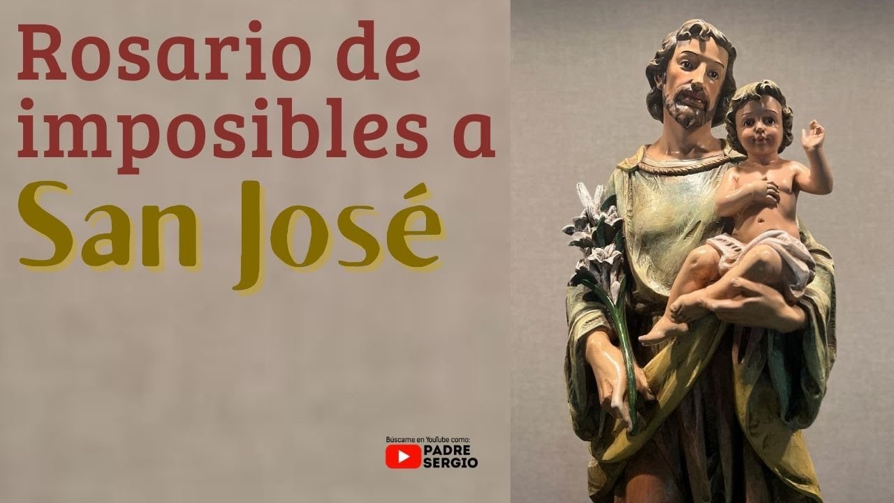 Rosario de los IMPOSIBLES a SAN JOSÉ