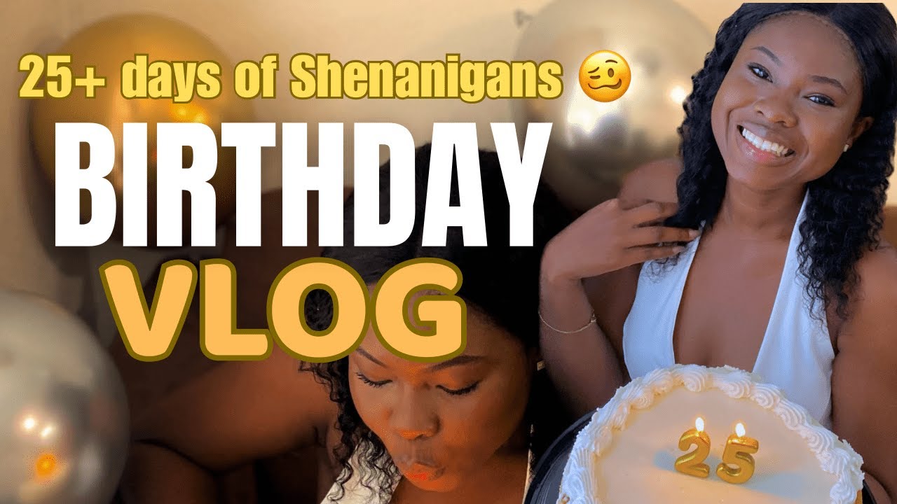 25 Days to My Birthday Series + Birthday Vlog!💃🏽