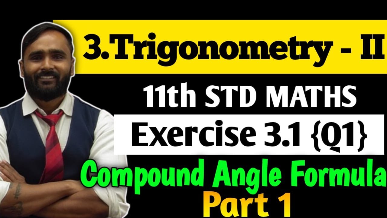 11th MATHS | 3.Trigonometry - 2 | Exercise 3.1 |Q1| Compound Angle Formula |Part 1| PRADEEP GIRI SIR