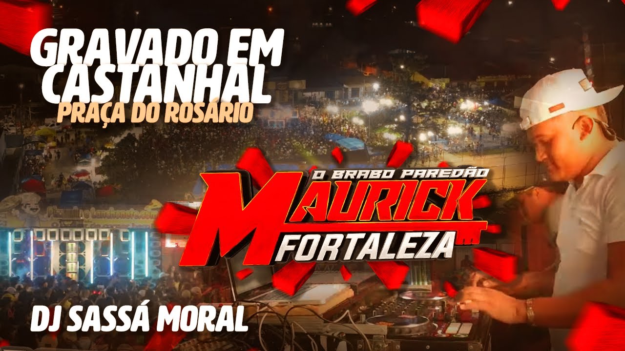 SET PAREDÃO MAURICK FORTALEZA EM CASTANHAL NA PRAÇA DO ROSÁRIO - DJ SASSÁ MORAL NO CARNAROSÁRIO 2024