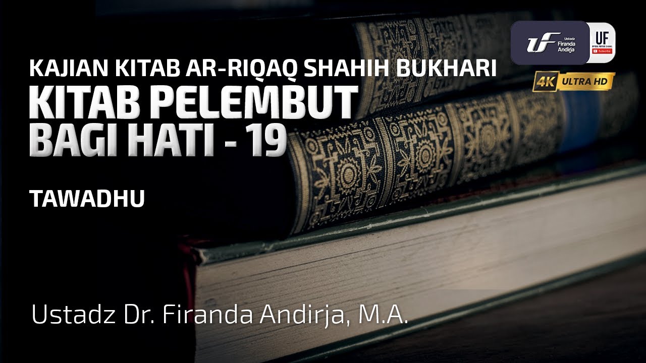 Syarah Kitab Ar-Riqaq #19: Tawadhu - Ust Dr. Firanda Andirja, M.A