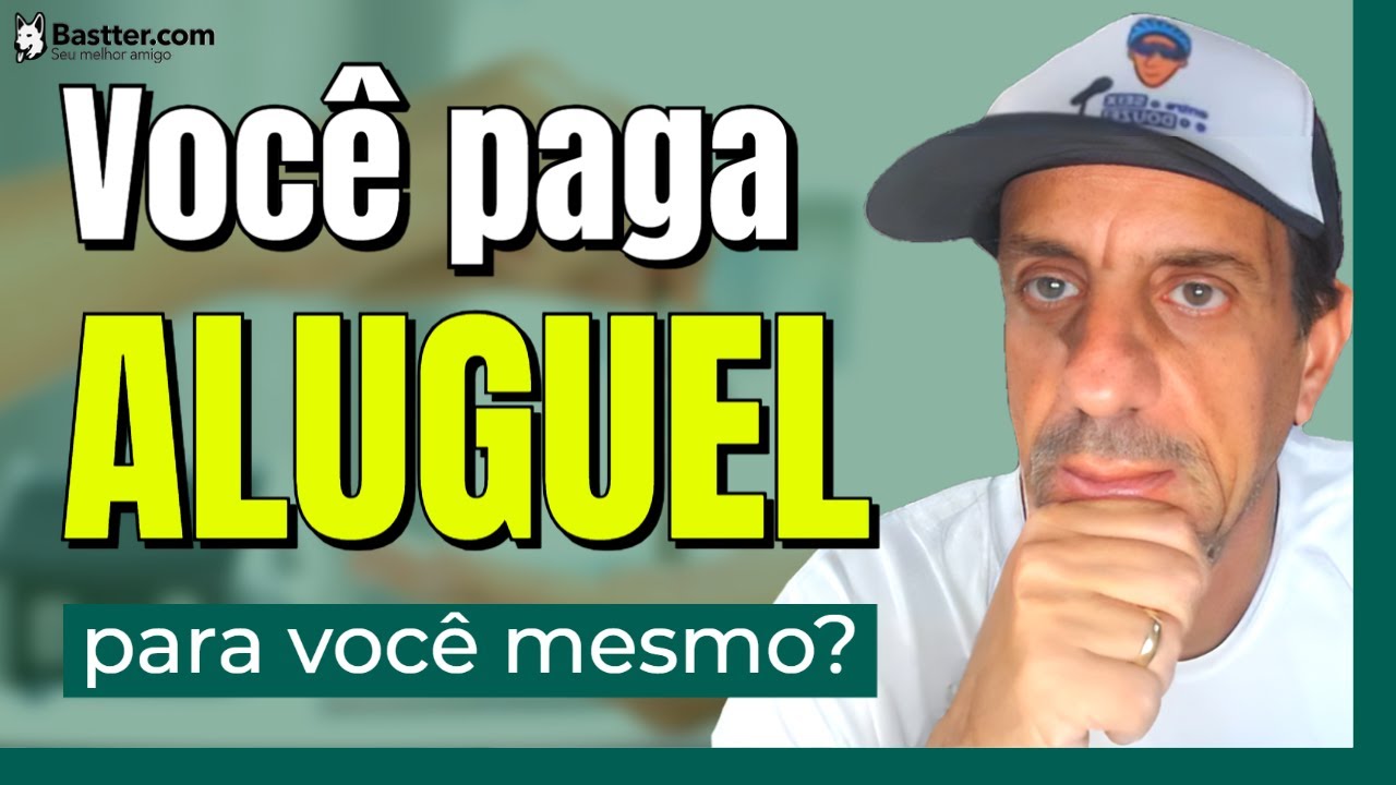 ENTENDA A DIFERENÇA ENTRE CASA PRÓPRIA E ALUGUEL - Cortes da Bastter.com