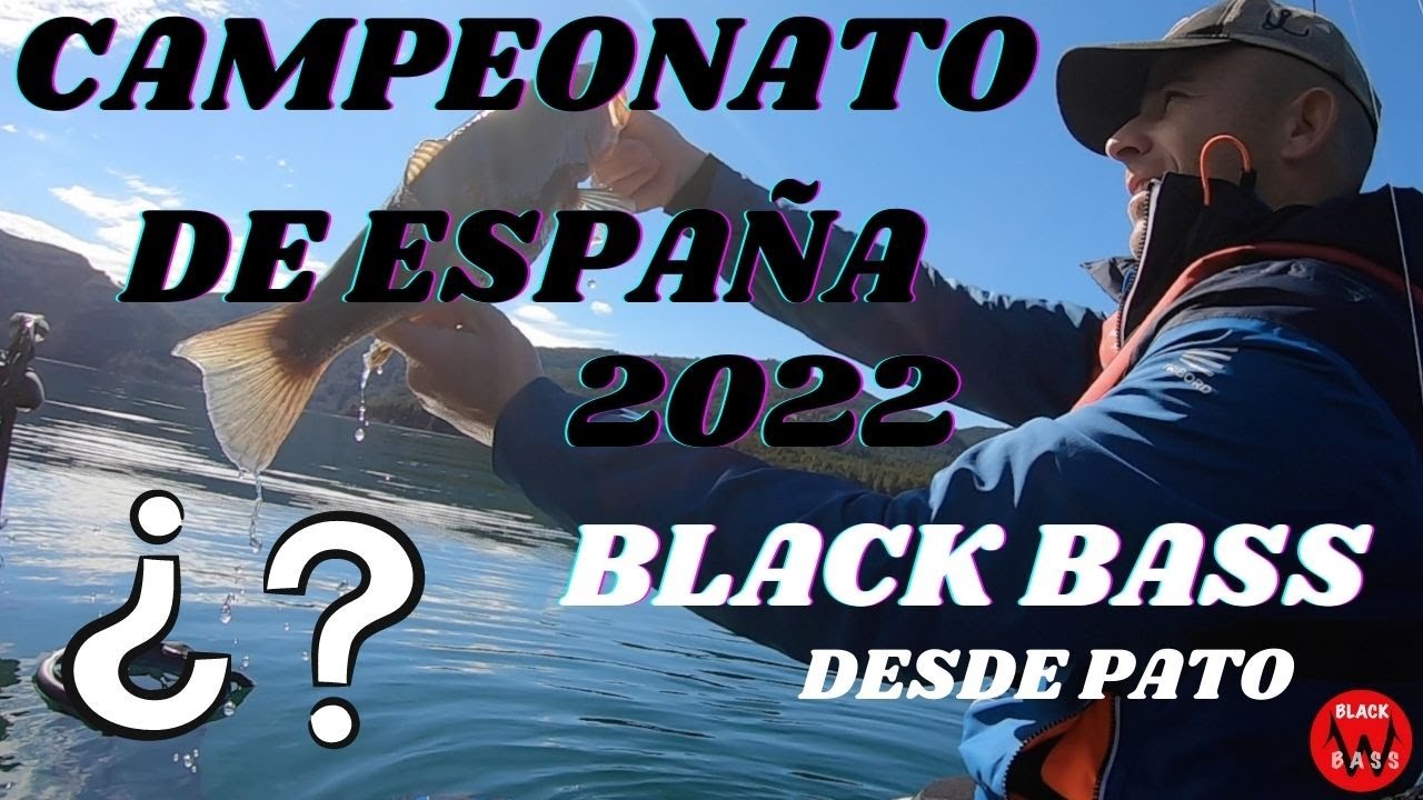 🏆CAMPEONATO DE ESPAÑA 2022🏆 BLACK BASS DESDE PATO (BLACK W BASS)