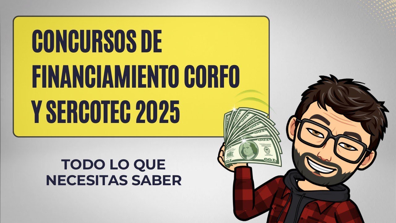Concursos de financiamiento Corfo y Sercotec 2025, todo lo que necesitas saber