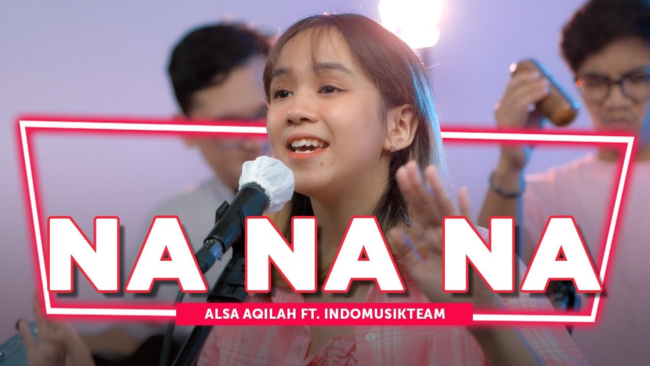 Na Na Na - Alsa ft IndomusikTeam I PETIK