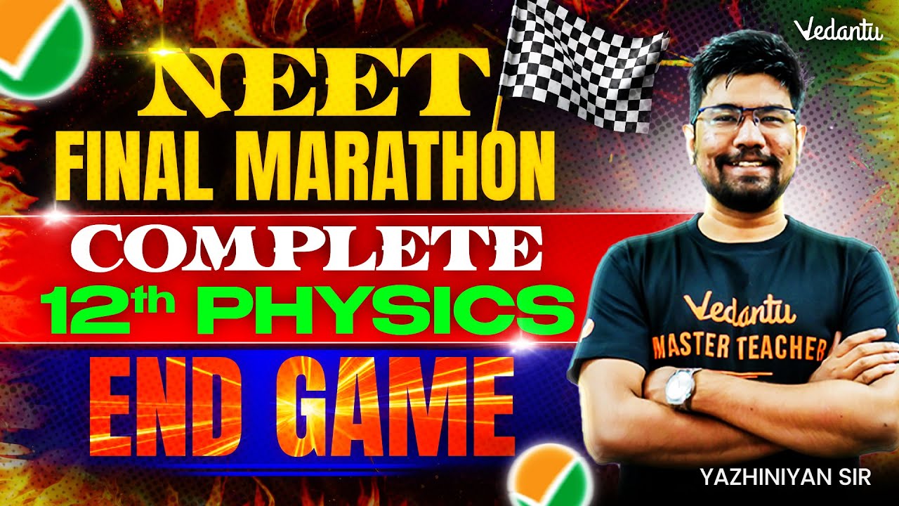 NEET 2025 | FINAL MARATHON - Complete 12th Physics | NEET Physics | Yazhiniyan Sir