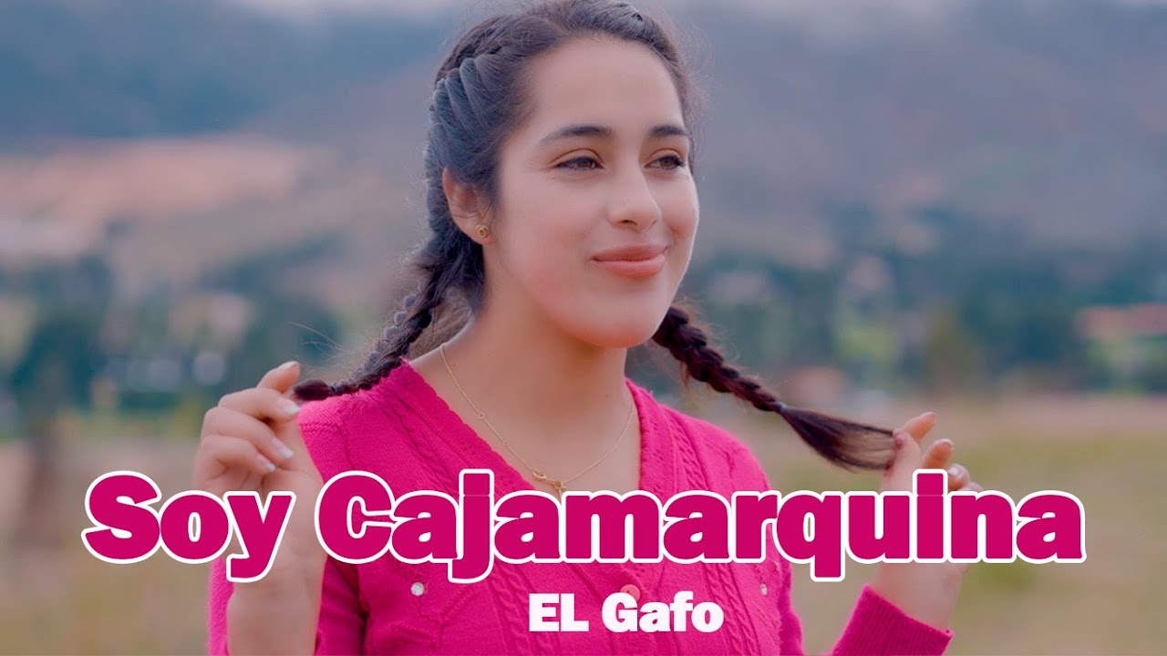 Soy Cajamarquina - EL Gafo