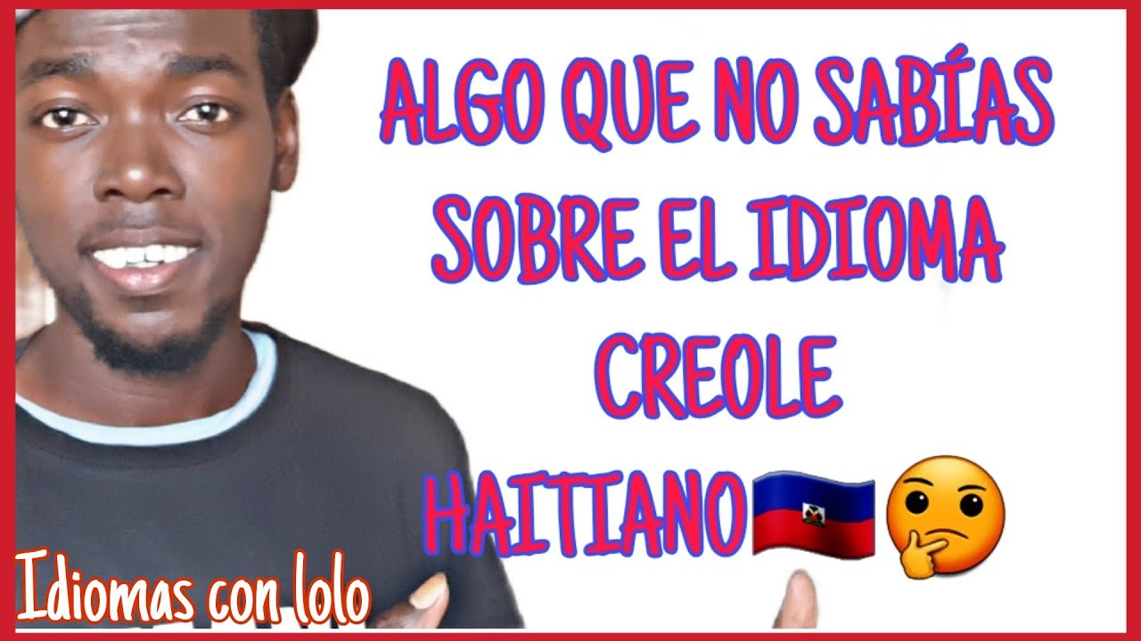 COSAS que te SORPRENDERÁN del idioma HAITIANO...