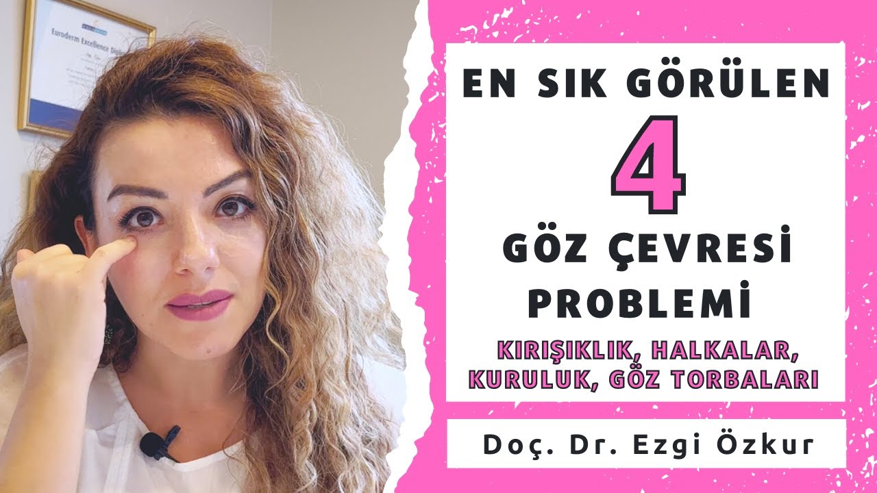 En Sık Görülen 4 Göz Çevresi Sorunu Nasıl Çözülür? Kırışıklık-Halkalar-Gözaltı Torbaları Tedavisi