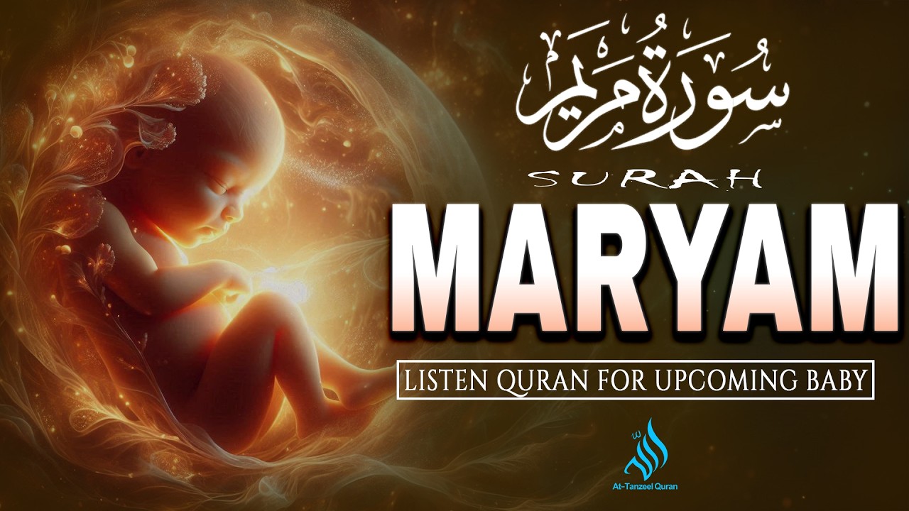 Surah Maryam 💖(سورة مريم) | For Beautiful Baby | Baby in Mother’s Womb | Heart Touching Recitation