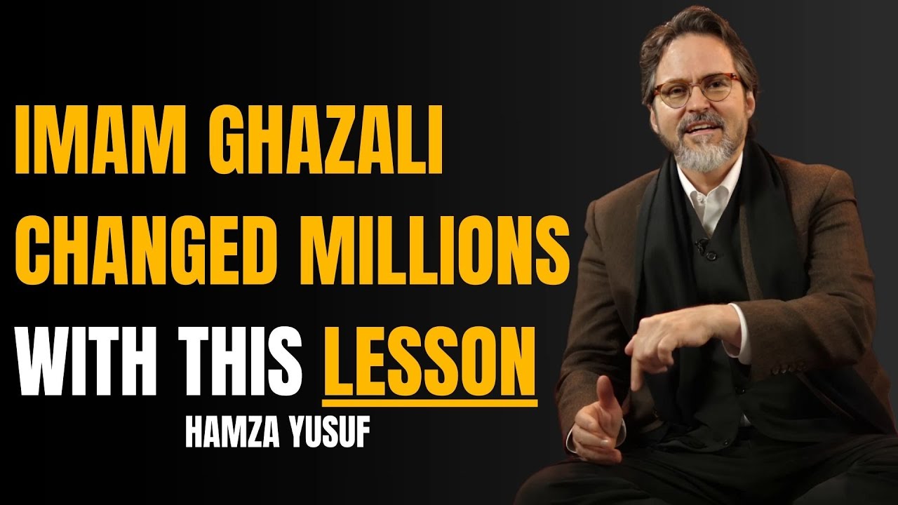 THE LEGENDARY LECTURE OF IMAM GHAZALI THAT CHANGED MILLIONS\SHEIKH HAMZA YUSUF
