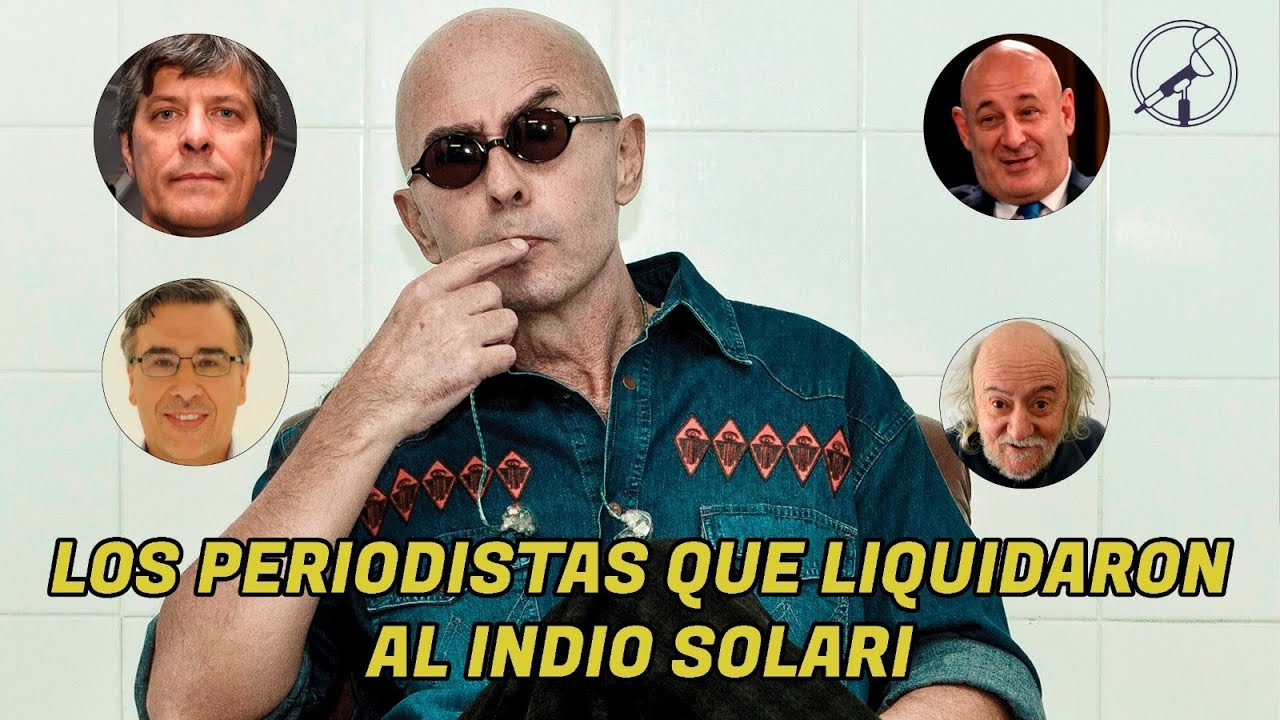 LOS PERIODISTAS QUE DESTROZARON AL INDIO SOLARI