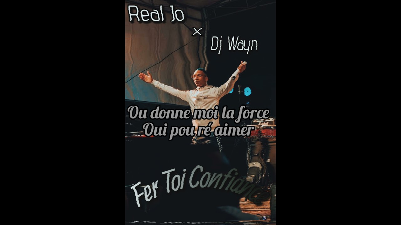 Real Jo- Fer Toi Confiance Feat Dj Wayn (VIDEO LYRICS)