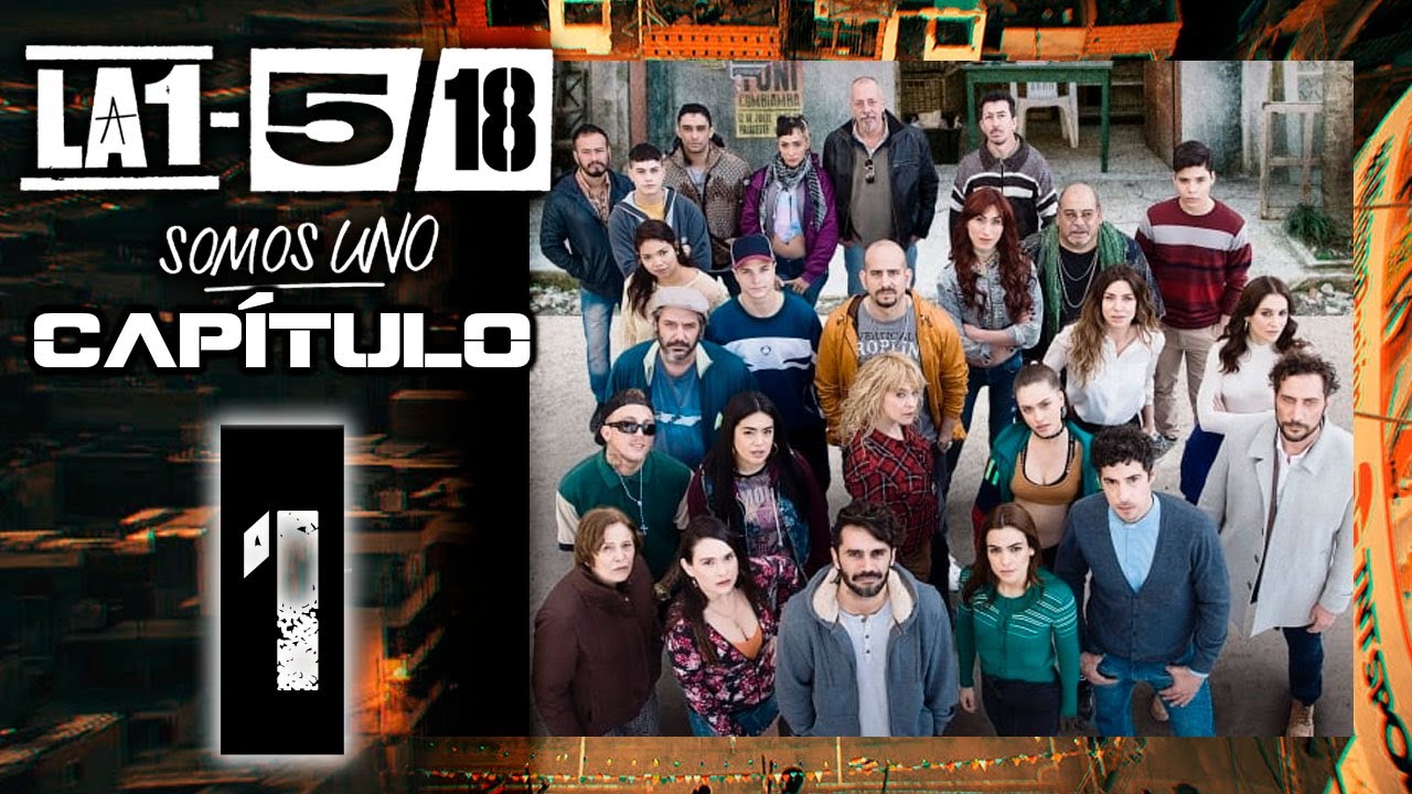 La 1-5/18, SOMOS UNO - Capítulo 1