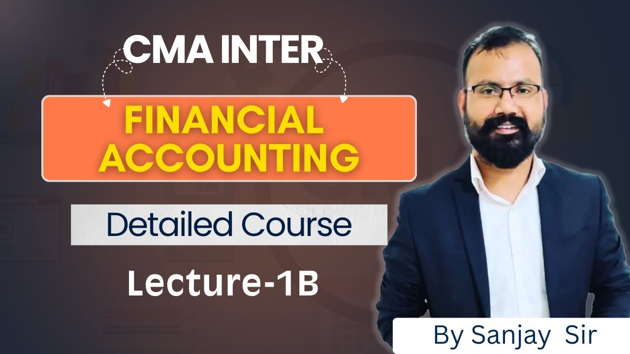 Frameworks of Accounting by Sanjay Saroha CMA Inter. Financial Accounting L 1B #cma 