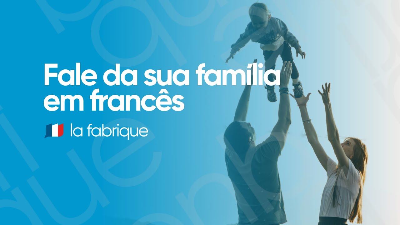Mon ou ma? O erro que a maioria dos alunos cometem ao falar da família em francês!