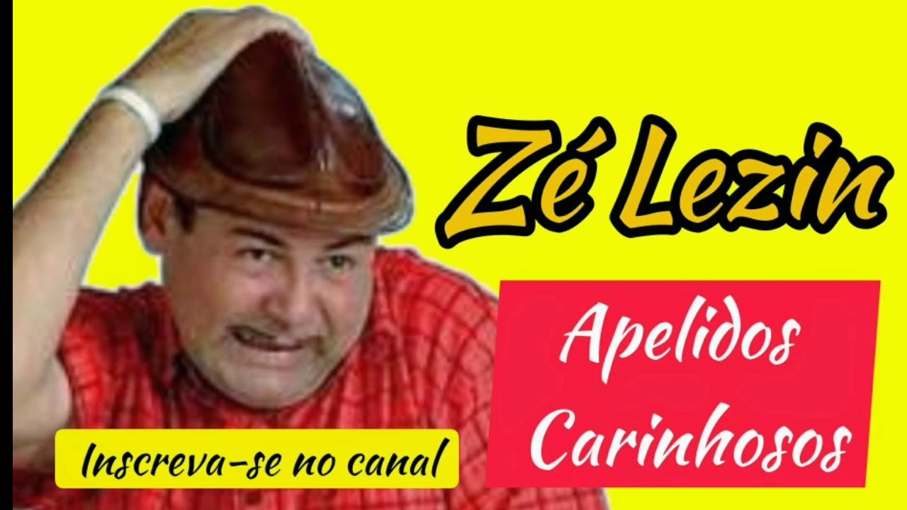 Zé Lezin   Apelidos Carinhosos 2020