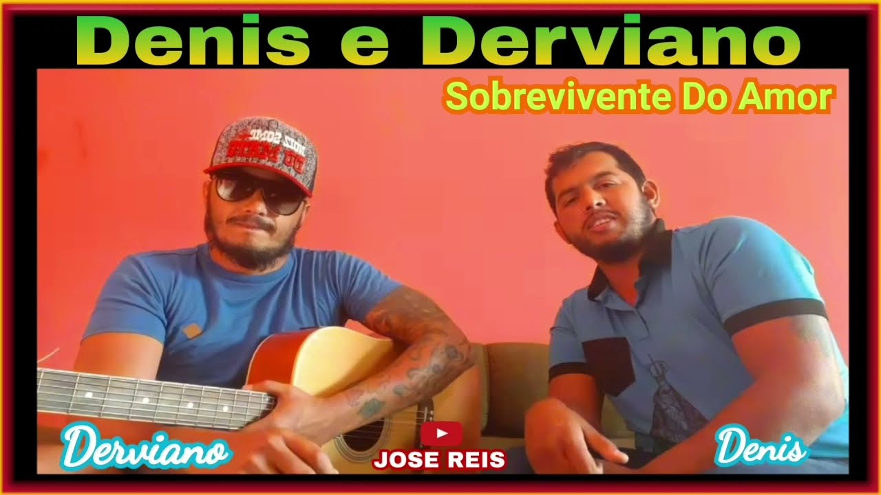 Denis e Derviano... Sobrevivente Do Amor