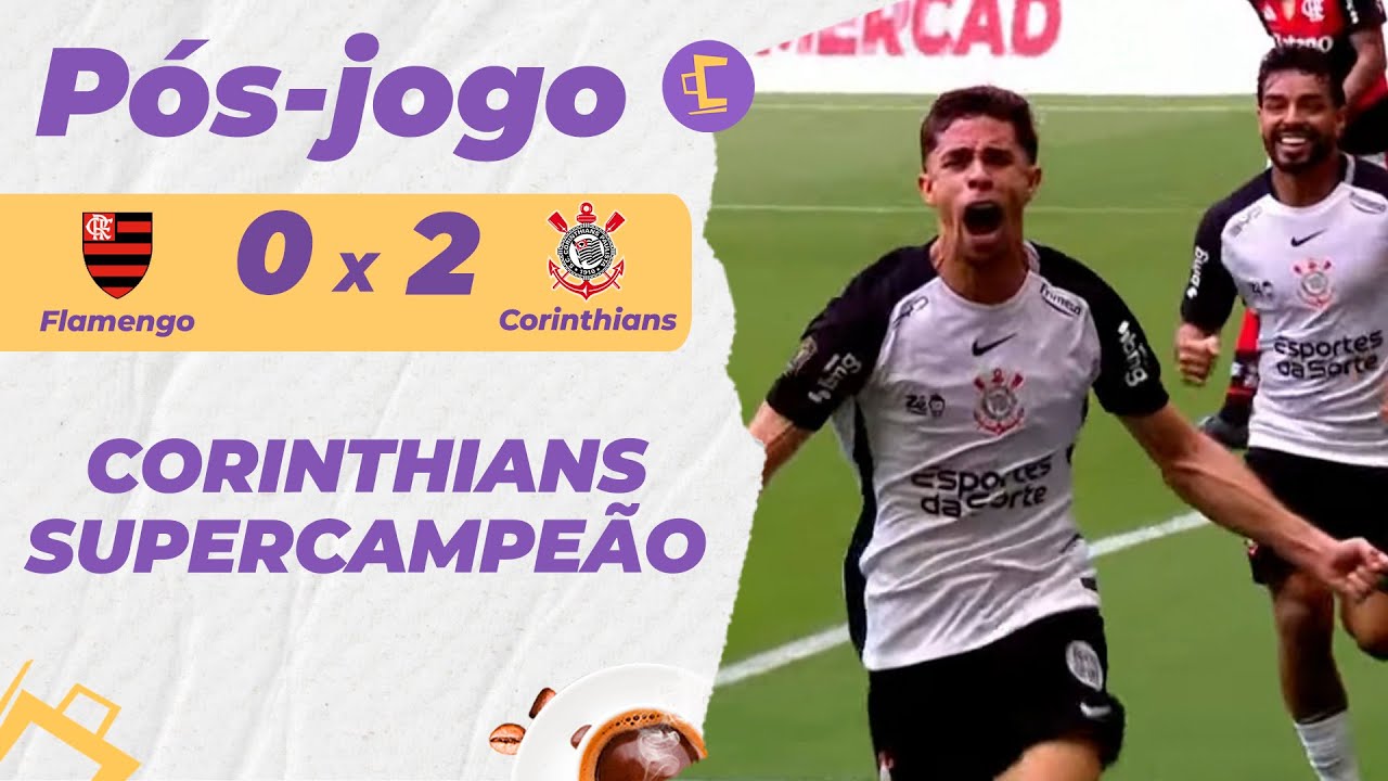 Pós-Jogo: Corinthians joga mais, vence o Flamengo por 2 x 0 e é campeão da Supercopa Rei em Brasília