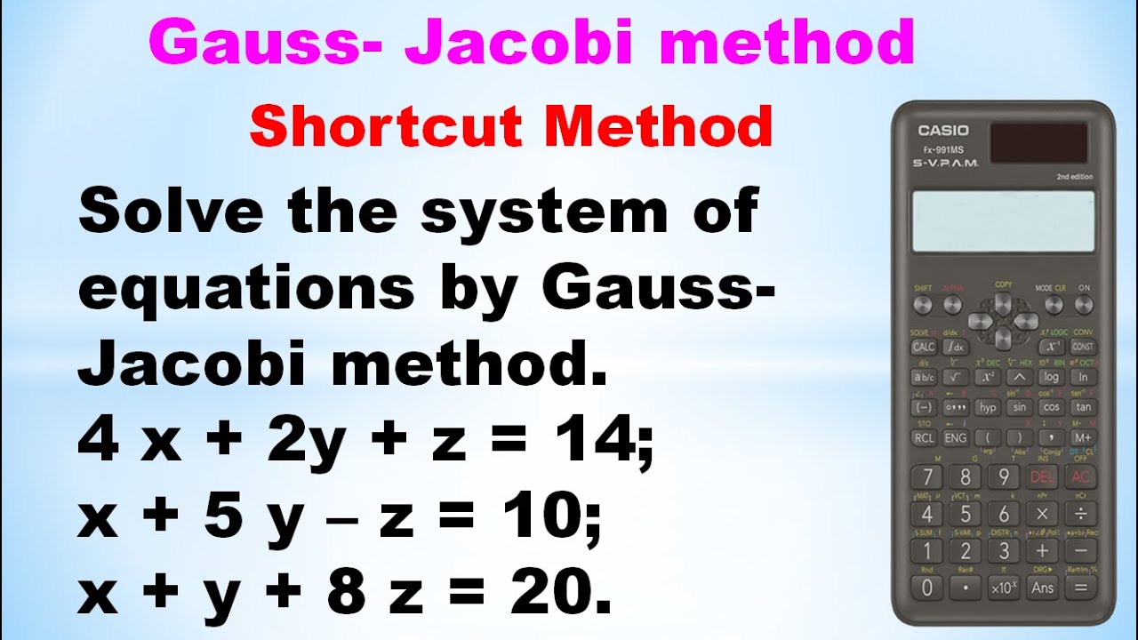 SNM | MA3251 | Gauss Jacobi method |Solution of system of equations|Shortcut method using calculator