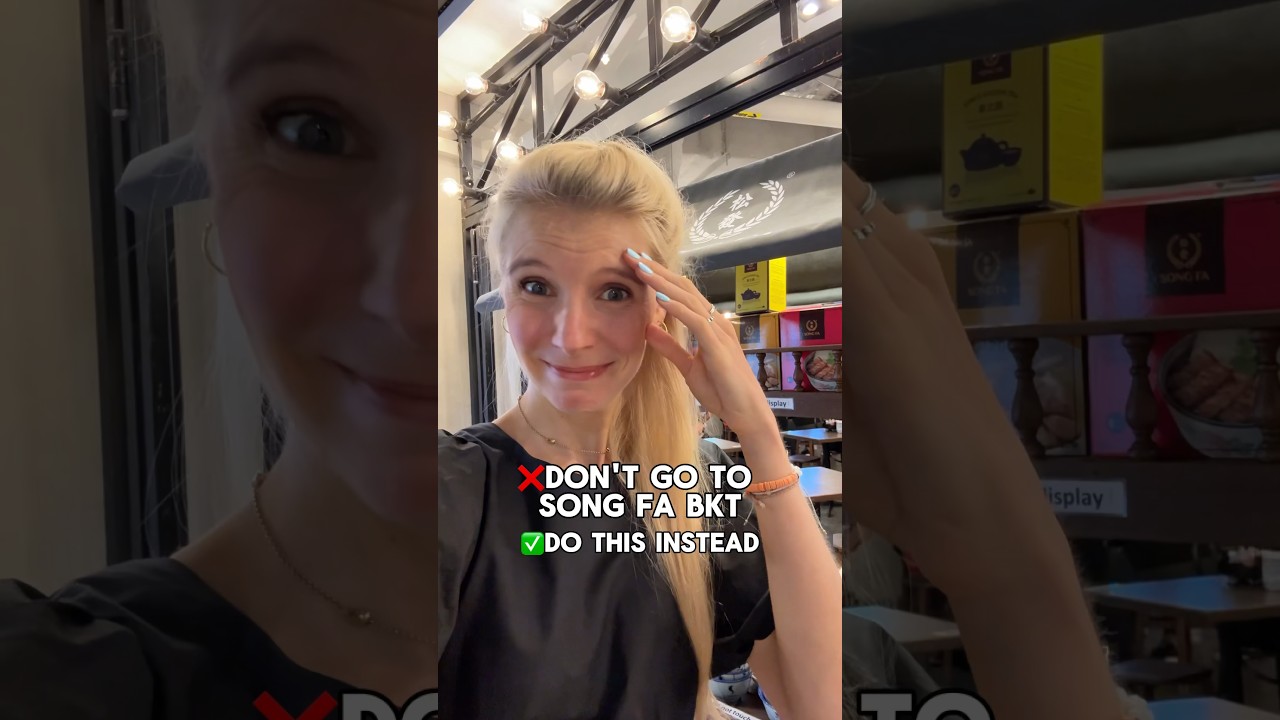 ❌Don&rsquo;t go to Song Fa BKT ✅Do this instead