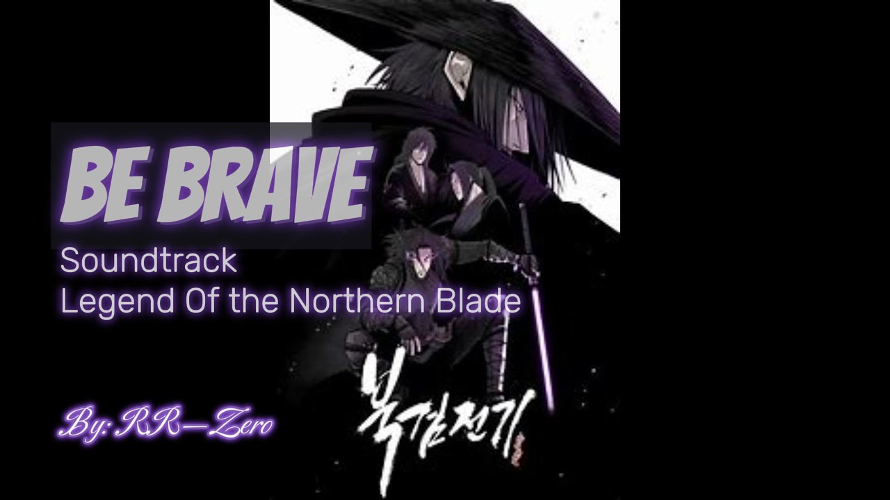 BE BRAVE - Legend of the Northern Blade Soundtrack | MusicAi59