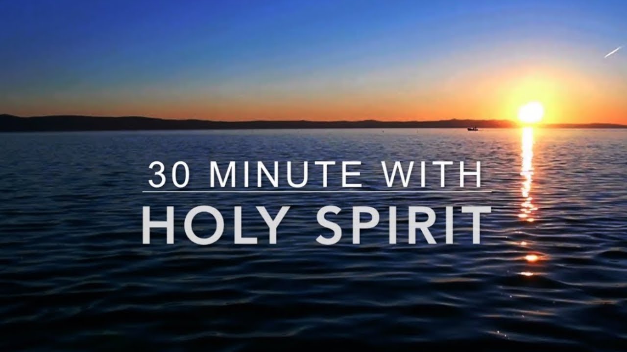 30 Minutes With Holy Spirit | Deep Prayer Music