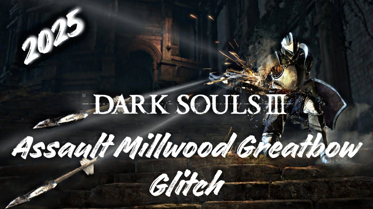 Dark Souls 3 | How to do the Assault Millwood Greatbow Glitch | Step by Step Guide | 2025