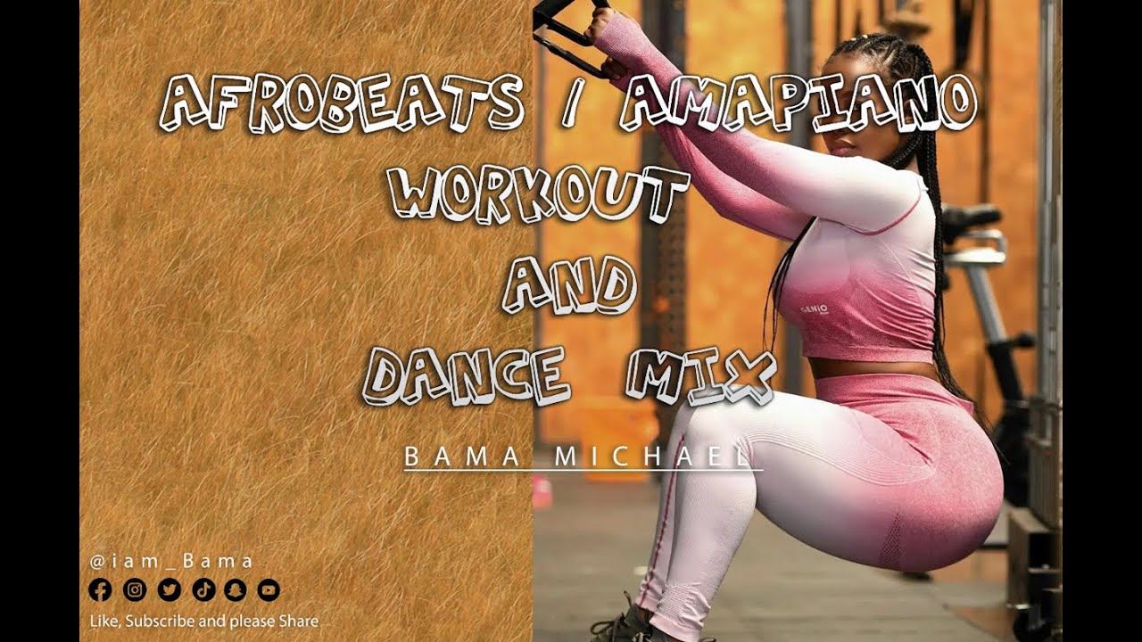 AMAPIANO | AFROBEAT WORKOUT & DANCE MIX BY BAMA MICHAEL | RIHANNA, MAJOR LEAGUE DJz, KIZZ DANIEL etc