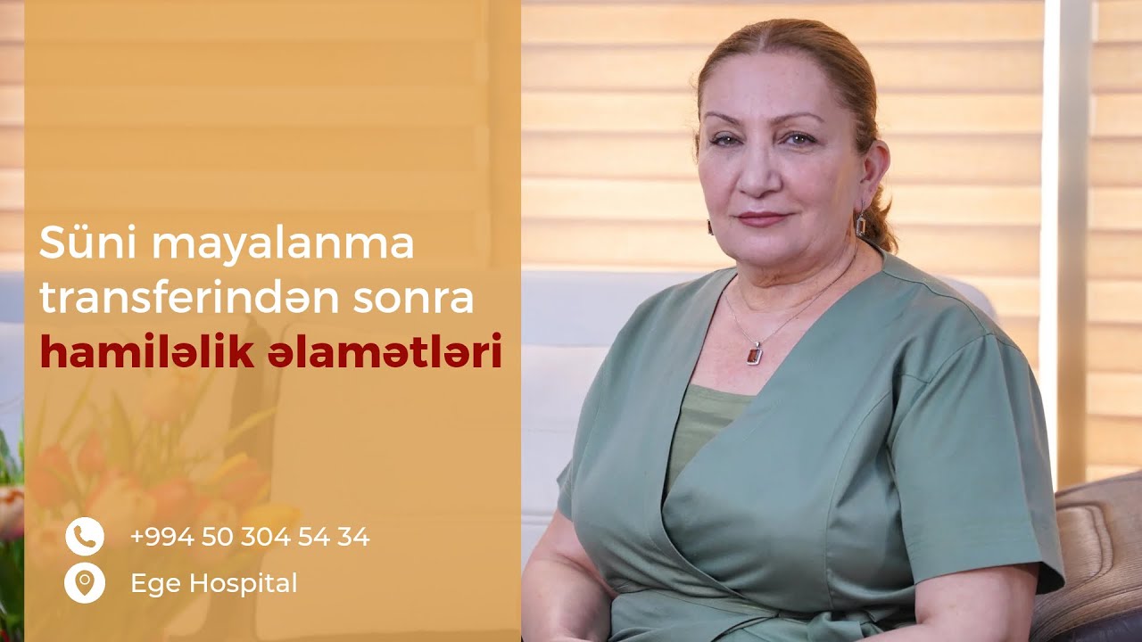 S&uuml;ni mayalanma transferindən sonra hamiləlik əlamətləri - Dr.Sevinc Mehtiyeva