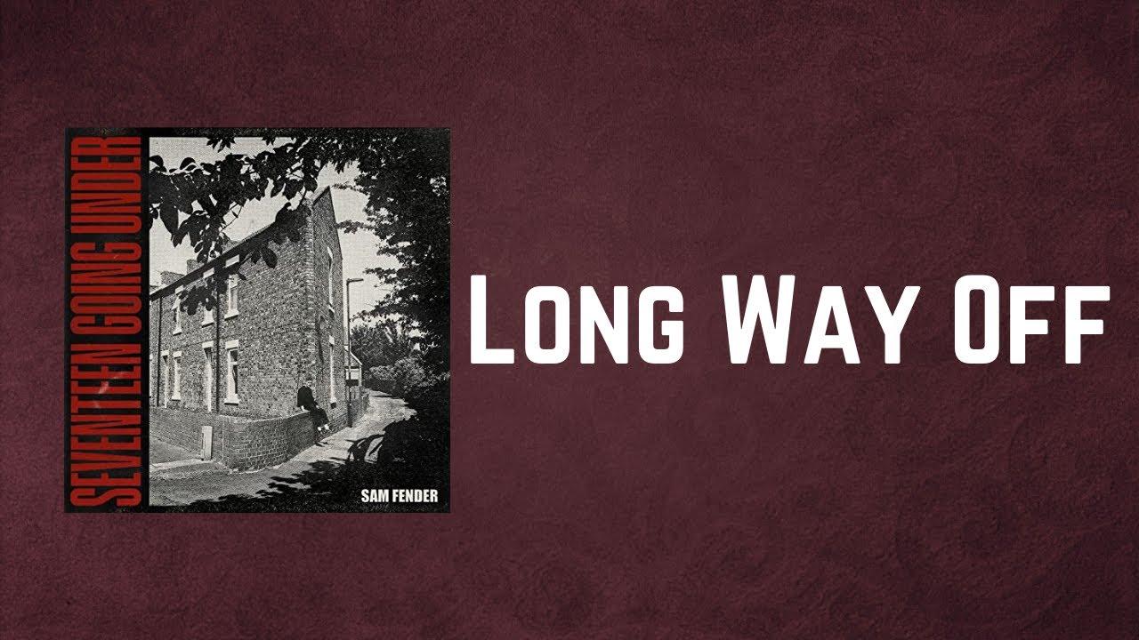 Sam Fender - Long Way Off (Lyrics)