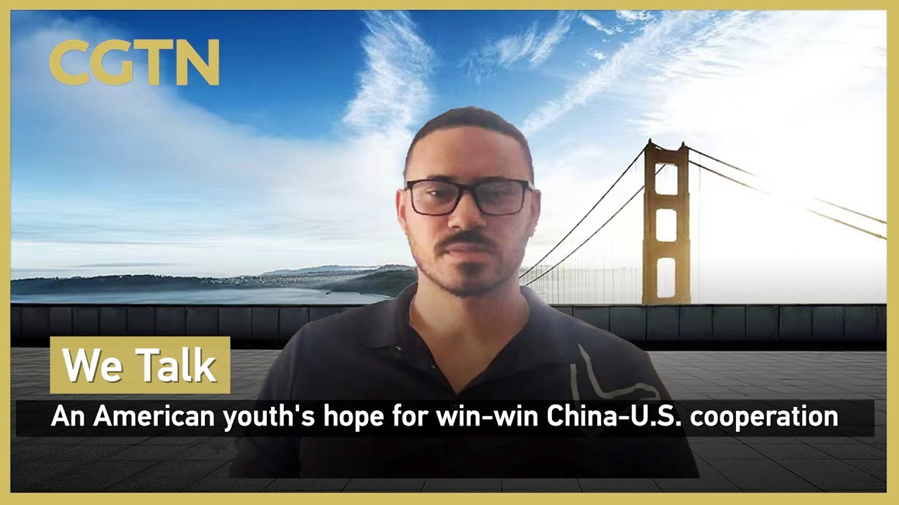 We Talk: An American youth's hope for win-win China-U.S. cooperation