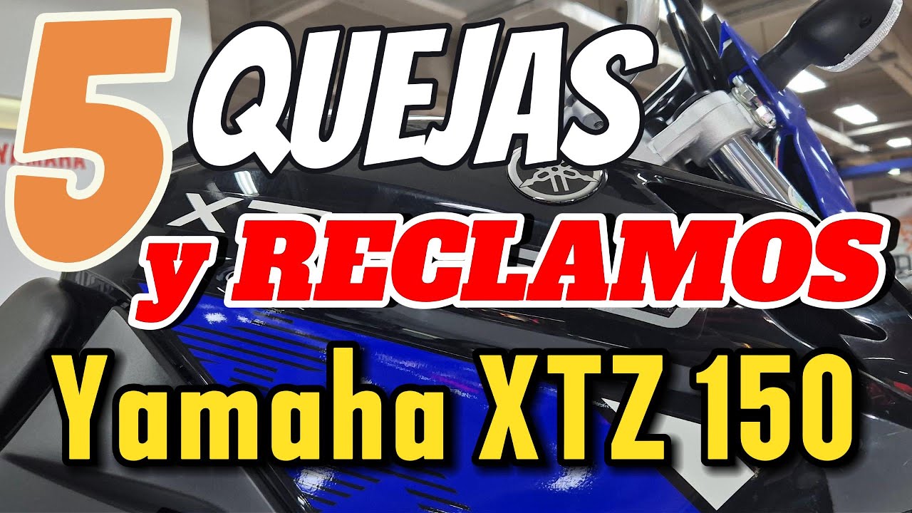 5 Principales QUEJAS y RECLAMOS de la Yamaha XTZ 150 Reclamaciones y disgustos