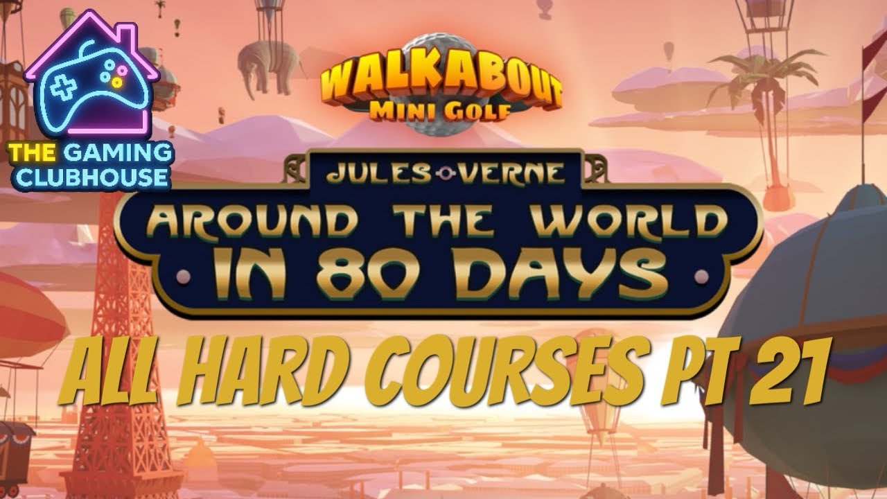 Walkabout Mini Golf – Hard Course Series | Part 21 - Around the World in 80 Days w/ Sonny G
