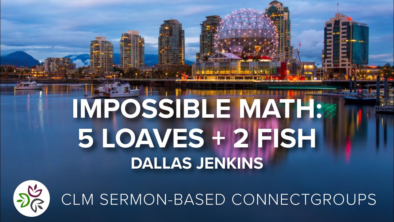 ConnectGroups Cycle 4 Week 8: Dallas Jenkins, "Impossible Math: 5 Loaves + 2 Fish", 11 minutes.