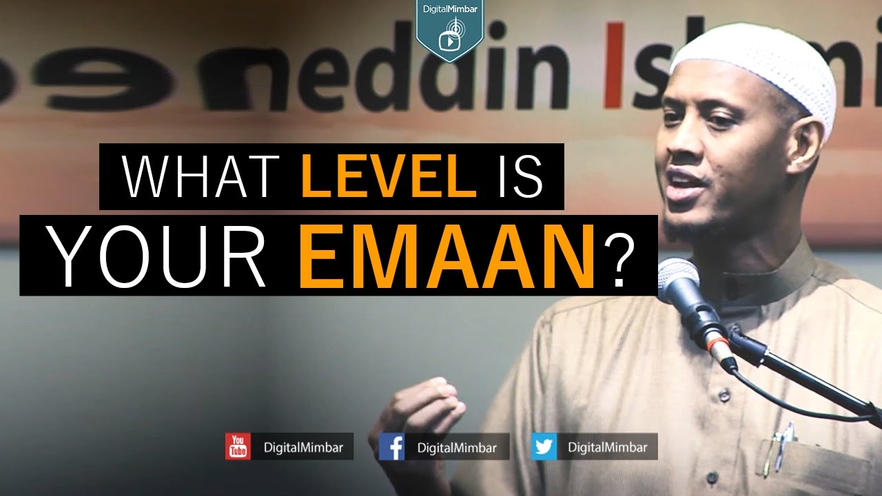 What Level is your Emaan? - Said Rageah