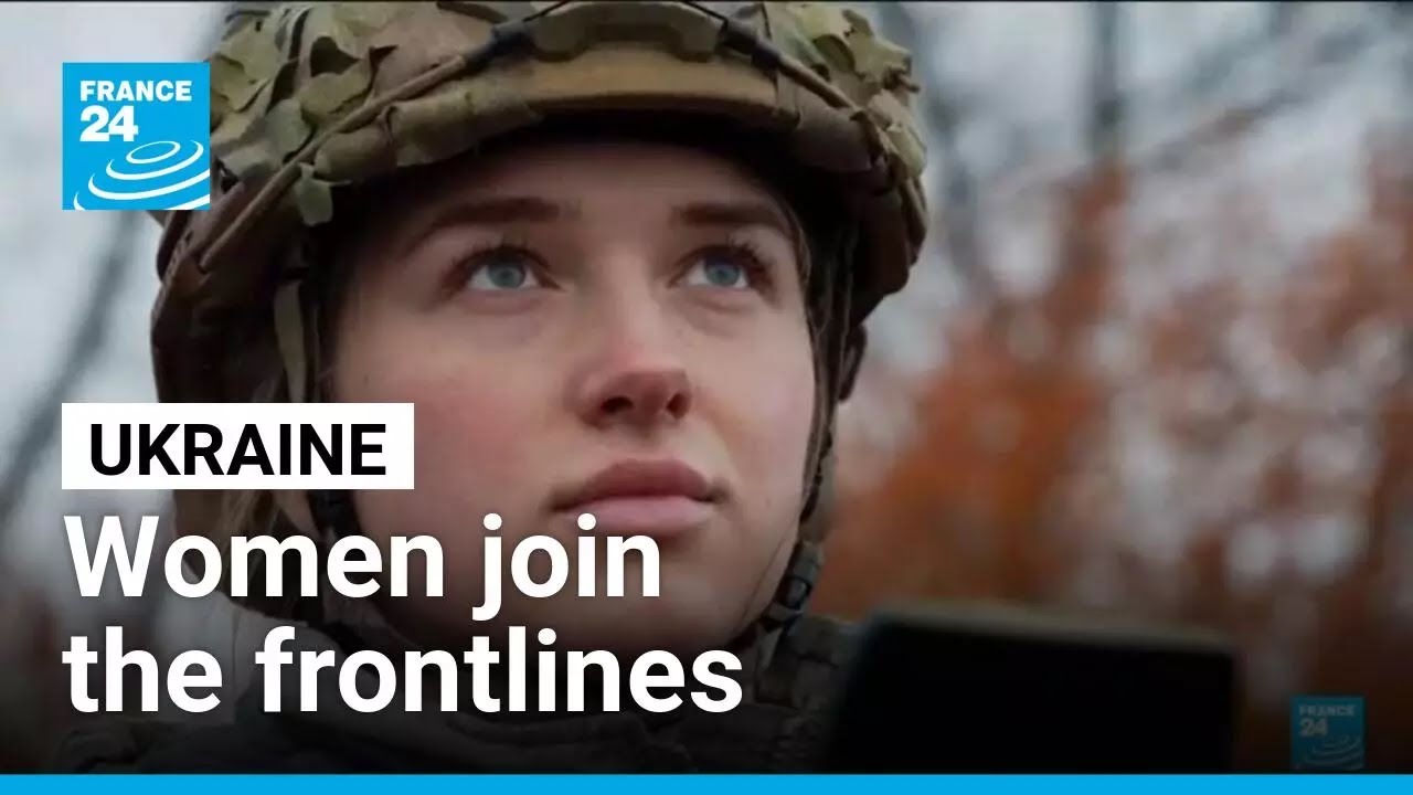 Ukraine's recruitment effort expands to women amid Russian invasion &bull; FRANCE 24 English
