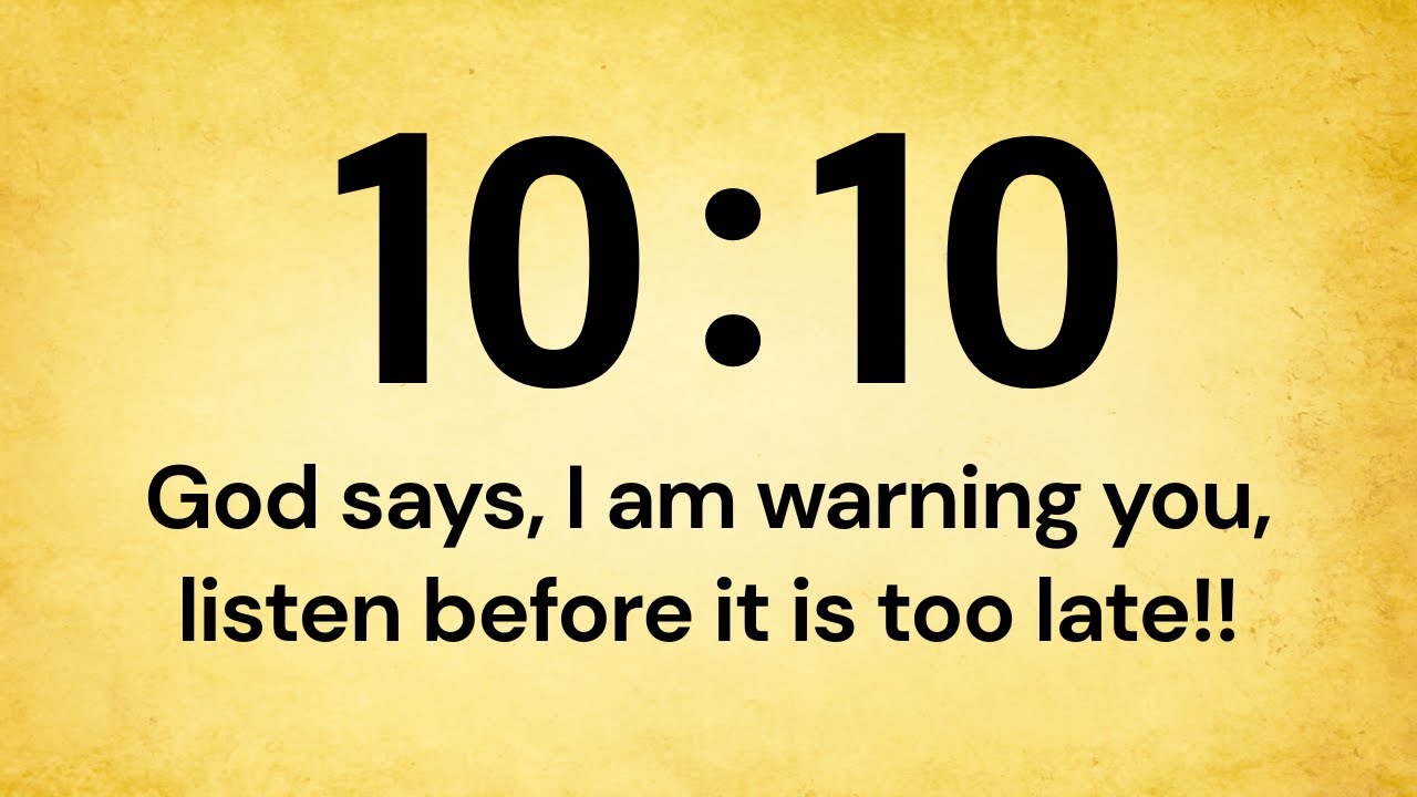 🕊️10:10 God says, I am warning you, listen before it is too late!!⚠️