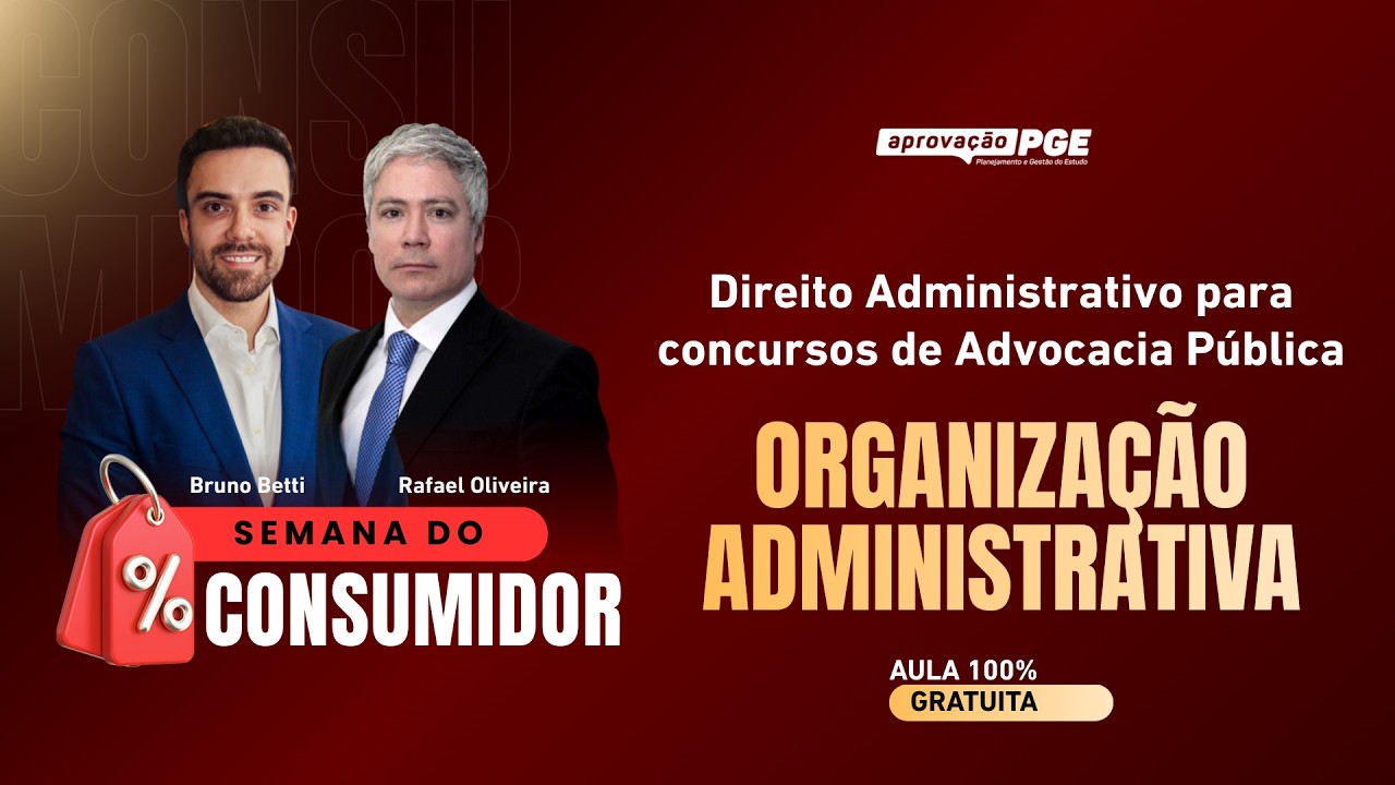 AULA GRATUITA: Organização Administrativa - Direito Administrativo | Semana do Consumidor