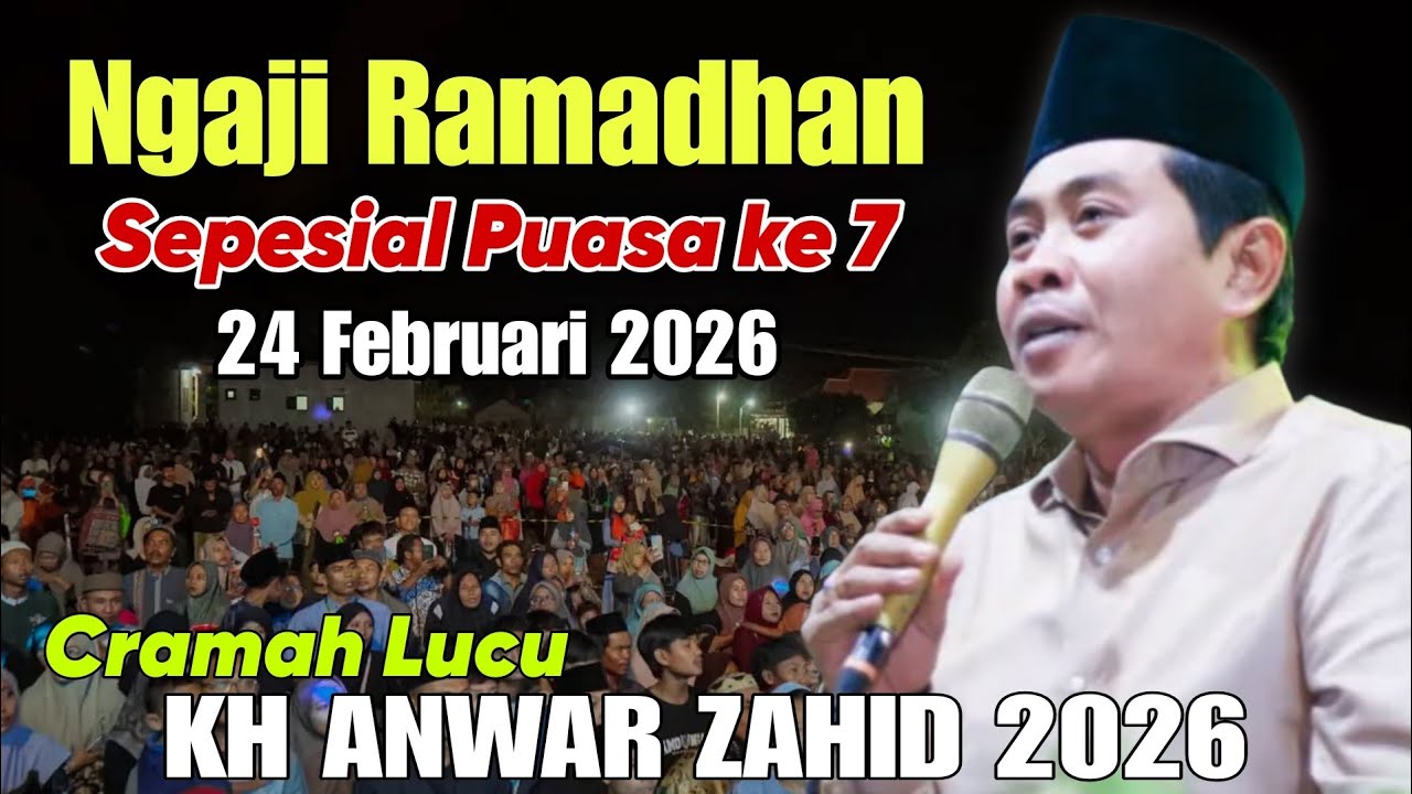 KH ANWAR ZAHID TERBARU | PALING LUCU SEPESIAL NGAJI RAMADHAN 24 FEBRUARI 2026