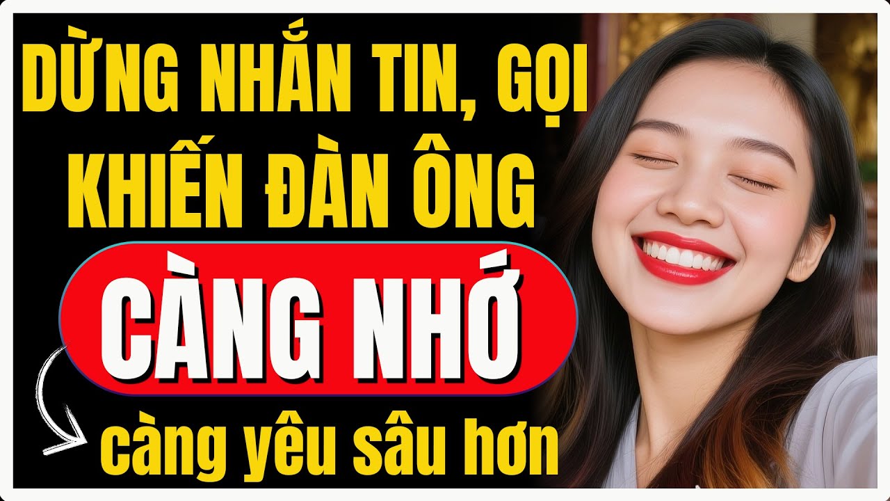 Không nhắn tin, không gọi điện, đây là điều khiến anh ấy phát điên vì bạn | Nữ Khắc Kỷ