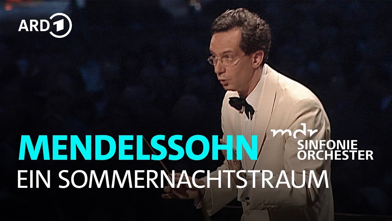 Mendelssohn - Ein Sommernachtstraum I Fabio Luisi I MDR-Sinfonieorchester