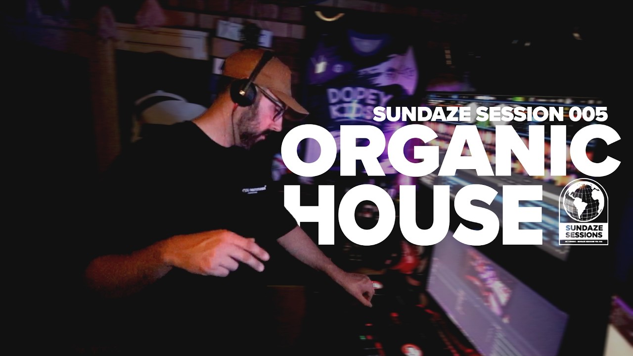 SUNDAZE SESSIONS VOL: 005 ORGANIC HOUSE | CHRIS LUNO, MONKEY SAFARI & MORE