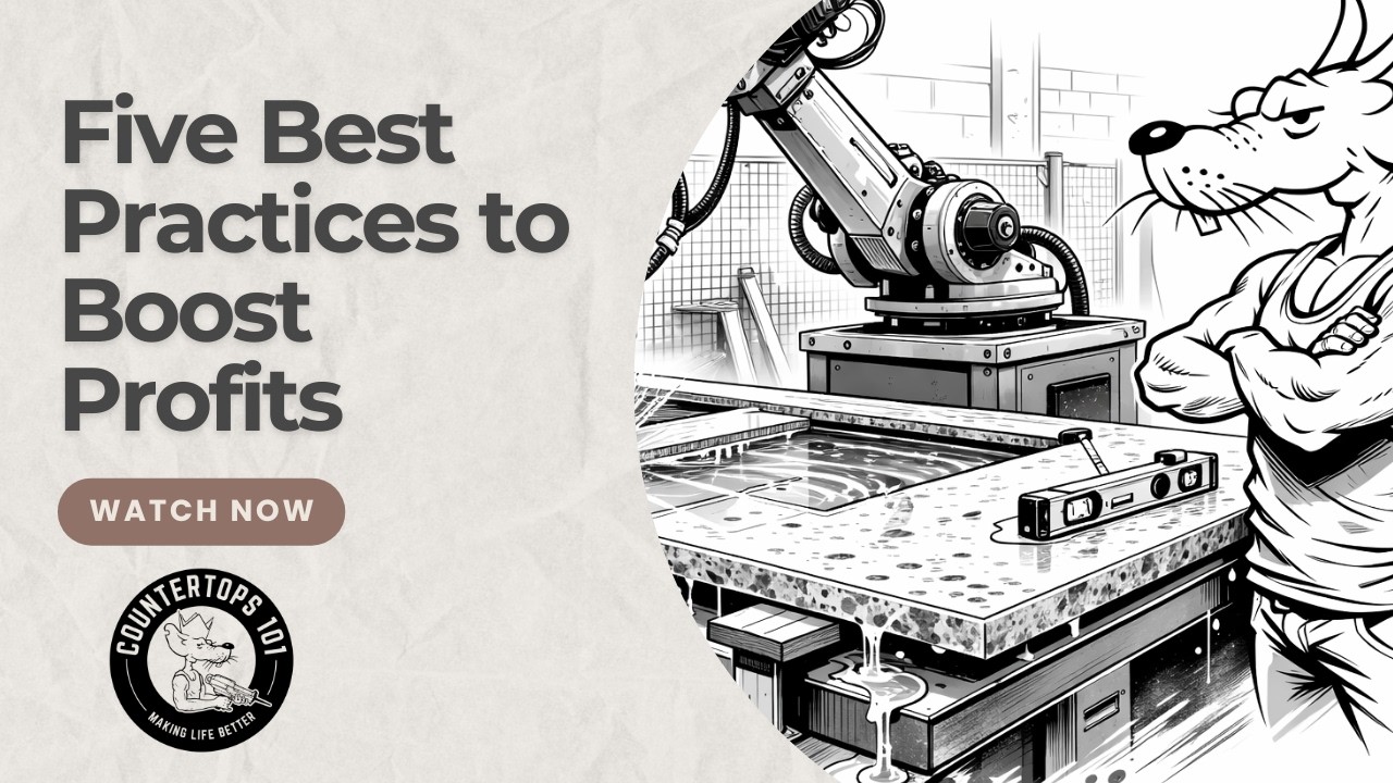 Five Best Practices to Immediately Boost Profits in your Countertop Business